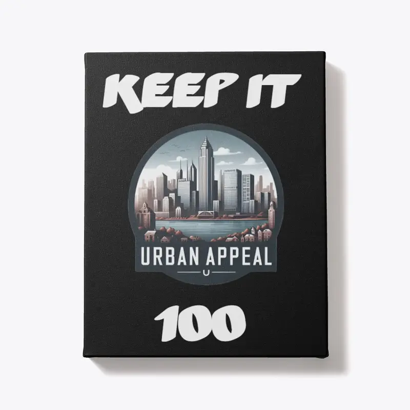 KEEP IT 100 Urban Appeal Poster - canvas